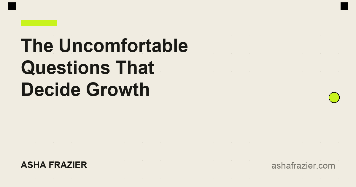 The Uncomfortable Questions That Decide Growth